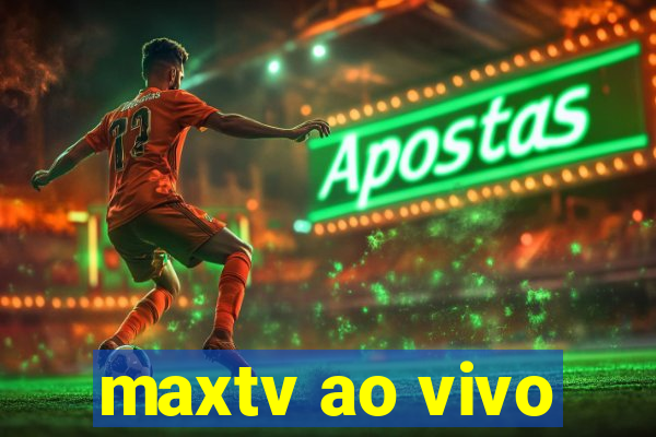 maxtv ao vivo